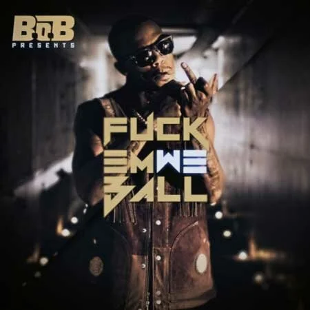 B.o.B. Both F*cks ‘Em & Balls Out on New Mixtape (Listen & Download)